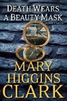 Mary Higgins Clark - Death Wears a Beauty Mask and Other Stories