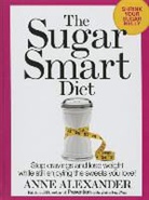 Anne Alexander, Anne/ Vantine Alexander, Julia VanTine - The Sugar Smart Diet