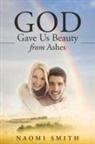 Naomi Smith - God Gave Us Beauty from Ashes