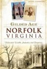 Jaclyn Spainhour - Gilded Age Norfolk, Virginia:: Tidewater Wealth, Industry and Propriety