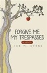Ian M. Evans - Forgive Me My Trespasses
