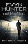 Patrick Night - Evyn Hunter and the Secret Invasion