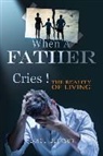 Lance Dickson - When a Father Cries!