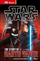 DK, Catherine Saunders - Star Wars the Story of Darth Vader