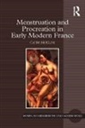 Cathy Mcclive, Cathy (Durham University) McClive - Menstruation and Procreation in Early Modern France