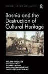 contributions by Richard Carlton, Richard Carlton, Amra Hadzimuhamedovic, Amra Hadžimuhamedović, Dr. Valery Perry, Valery Perry... - Bosnia and the Destruction of Cultural Heritage