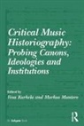Vesa Kurkela, Kurkela Vesa, Dr. Markus Mantere, Dr. Markus Kurkela Mantere, Juha Markus Mantere, Markus Mantere - Critical Music Historiography: Probing Canons, Ideologies and