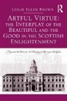 Leslie Ellen Brown, Brown Leslie Ellen - Artful Virtue: The Interplay of the Beautiful and the Good in the