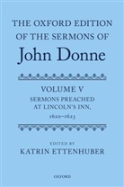 John Donne, Katrin Ettenhuber, Katrin Ettenhuber, Katrin (Fellow and Director of Studies in English Ettenhuber - The Oxford Edition of the Sermons of John Donne