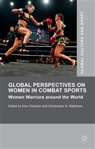 Alex Matthews Channon, Channon, Channon, Alex Channon, Christopher R. Matthews, Christophe R Matthews... - Global Perspectives on Women in Combat Sports