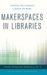 Jeroen de Boer, Jeroen Deboer, Theresa Willingham, Theresa De Boer Willingham, Theresa Deboer Willingham, Willingham Theresa... - Makerspaces in Libraries