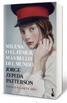 Jorge Zepeda Patterson - Milena o el fémur más bello del mundo