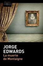 Jorge Edwards - La muerte de Montaigne