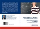 Rishichand S. Budhal, RISHICHAND SOOKAI BUDHAL - DEVELOPMENT OF INTEREST IN MATHEMATICS AMONG SECONDARY SCHOOL LEARNERS