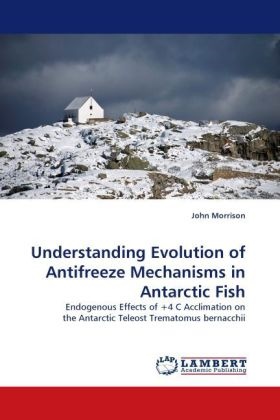 John Morrison - Understanding Evolution of Antifreeze Mechanisms in Antarctic Fish Endogenous Effects of +4 C Acclimation on the Antarctic Teleost Trematomus bernacchii