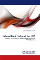 John Philip Ottersbach - Micro Black Holes at the LHC