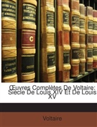 Voltaire - Oeuvres Complètes De Voltaire: Siècle De Louis XIV Et De Louis XV