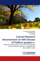 Dr Vijai Kuma Gupta, Dr Vijai Kumar Gupta, Dr. Vijai Kumar Gupta, Vijai K. Gupta, Vijai Kumar Gupta, Manimaran... - Current Research Advancement on Wilt Disease of Psidium guajava L.