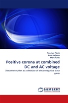 Märt Aints, Ant Haljaste, Ants Haljaste, Tooma Plank, Toomas Plank - Positive corona at combined DC and AC voltage