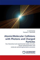 Pranawa C Deshmukh, Pranawa C. Deshmukh, Pranawa C. Deshmukh, S Suni Kumar, S Sunil Kumar, S. Sunil Kumar - Atomic/Molecular Collisions with Photons and Charged Particles