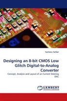 Santanu Sarkar - Designing an 8-bit CMOS Low Glitch Digital-to-Analog Converter