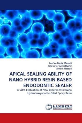Has, Hass, Akram Hassan, Jala Jafar Alshakhshir, Jalal Jafar Alshakhshir, … - APICAL SEALING ABILITY OF NANO HYBRID RESIN BASED ENDODONTIC SEALER In Vitro Evaluation of New Experimental Nano Hydrodroxyapatite-Filled Epoxy Resin