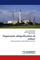John J. J. Chen, Mohammed M. Farid, John JJ Chen, Mohamme M Farid, Mohammed M Farid, Alan MacFarlane... - Organosolv delignification of willow