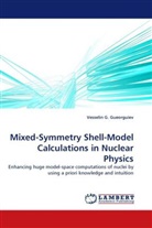 Vesselin G Gueorguiev, Vesselin G. Gueorguiev - Mixed-Symmetry Shell-Model Calculations in Nuclear Physics