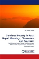 Dr Govind Subedi, Dr. Govind Subedi, Govind Subedi - Gendered Poverty in Rural Nepal: Meanings, Dimensions and Processes