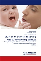 Viv Bango-Sanchez, Vivian Bango-Sanchez, Bonni Kissel, Bonnie Kissel, Tonette S. Rocco, Tonett S Rocco... - SIGN of the times: teaching ASL to recovering addicts