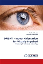 Abhinav Chaturvedi, Prashan Gupta, Prashant Gupta - DRISHTI - Indoor Orientation for Visually Impaired