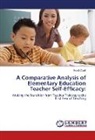 Sarah Clark - A Comparative Analysis of Elementary Education Teacher Self-Efficacy: