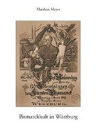 Matthias Meyer - Bismarckkult in Würzburg