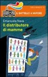 Emanuela Nava, D. Guicciardini - Il distributore di mamme