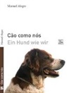 Manuel Alegre - Cão como nós - Ein Hund wie wir