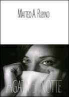 Matteo a. Rubino - Agata di notte