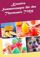 Marius Heizfeld - Kreative Sommerrezepte für den Thermomix TM5