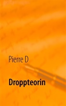 Pierre D, Pierre D. - Droppteorin