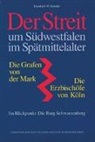 Friedrich W Schulte - Der Streit um Südwestfalen im Spätmittelalter - Die Grafen von der Mark - Die Erzbischöfe von Köln