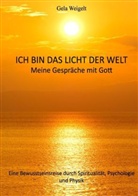 Gela Weigelt - Ich bin das Licht der Welt
