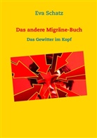 Eva Schatz - Das andere Migräne-Buch