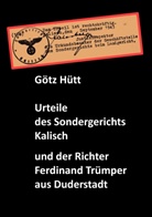 Götz Hütt - Urteile des Sondergerichts Kalisch und der Richter Ferdinand Trümper