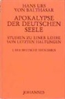 Hans K von Balthasar, Hans Urs von Balthasar - Apokalypse der deutschen Seele. Studie zu einer Lehre von den letzten Dingen