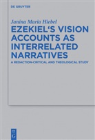 Janina Maria Hiebel - Ezekiel's Vision Accounts as Interrelated Narratives