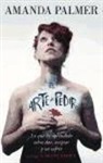 Amanda Palmer - El arte de pedir : lo que he aprendido sobre dar, aceptar y no sufrir