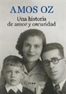Amos Oz - Una historia de amor y oscuridad