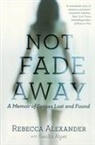 Rebecca Alexander, Rebecca A Alexander, Rebecca A. Alexander, Rebecca/ Alper Alexander, Alexander Rebecca, Sascha Alper... - Not Fade Away