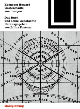 Howard Ebenezer, Ebenezer Howard, Julius Posener - Gartenstädte von morgen - Das Buch und seine Geschichte