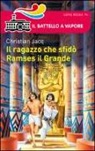 Christian Jacq - Il ragazzo che sfidò Ramses il Grande