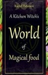 Rachel Patterson - Kitchen Witch`s World of Magical Food, A